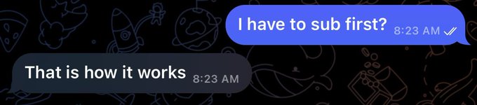 A short chat conversation showing 'I have to sub first?' replied with 'That is how it works', both timestamped 8:23 AM.