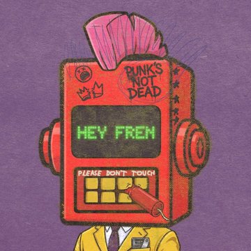 An illustration of a red robot-like figure with a pink mohawk, wearing a yellow suit jacket, displaying "HEY FREN" on its screen and "PUNKS NOT DEAD" on its forehead, with "PLEASE DON'T TOUCH" above a keypad.