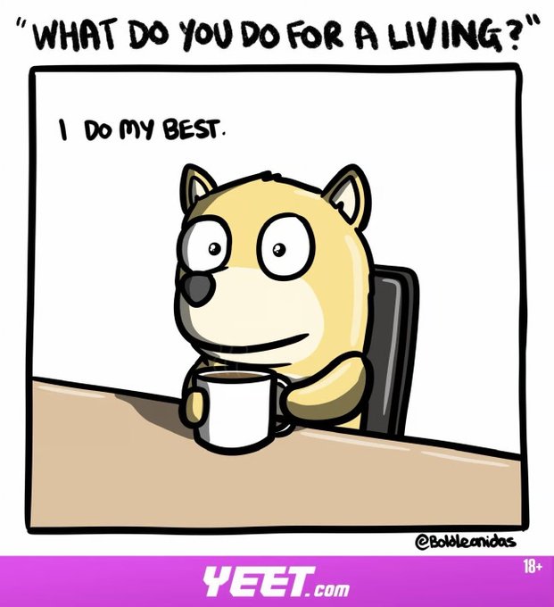 A cartoon dog sits at a desk holding a coffee mug, with the caption "WHAT DO YOU DO FOR A LIVING?" at the top and the dog's reply "I DO MY BEST." The image, from YEET.com (@yeet, @bobblemidas), humorously relates to the post's casual, conversational style of sharing daily market updates on crypto prices (BTC at 63,000, ETH at 1,768, etc.) and global news headlines.