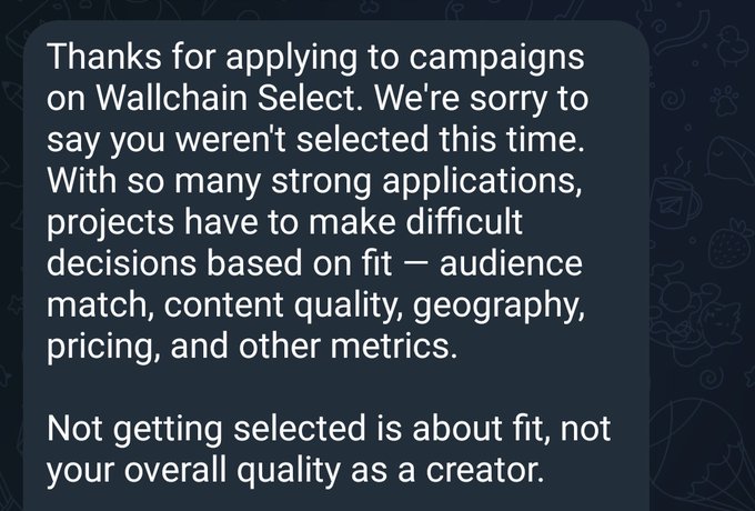 The image shows a text message or email that reads, "Thanks for applying to campaigns on Wallchain Select. We're sorry to say you weren't selected this time." The message appears to be directed towards someone who applied for an account on Wallchain Select but was not chosen. The person receiving the message is likely disappointed and wants to know why they were not selected.