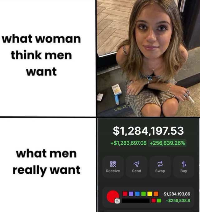 A meme contrasting what women think men want (a photo of a young woman) with what men really want (a crypto wallet showing $1,284,197.53 with a +256,839.26% gain).