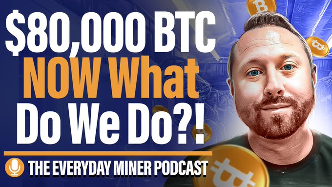 A YouTube thumbnail for 'THE EVERYDAY MINER PODCAST' featuring a bearded man, Bitcoin icons, and bold text reading '$80,000 BTC NOW What Do We Do?!'