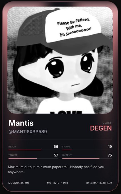 A digital trading card or NFT-style profile named 'Mantis' (@MANTISXRP589) with class 'DEGEN', featuring an anime-style character wearing a hat that reads 'Please Be Patient With me, Im Soooooooooo' along with stats for Reach (66), Tenure (57), Signal (19), and Output (75).