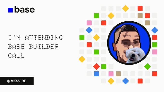 A graphic announcing attendance at a 'Base Builder Call' featuring a pixelated image of a man holding a white dog, with the Base logo and '@MKSVIBE' handle.