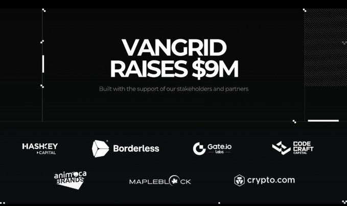 An announcement slide declaring 'VANGRID RAISES $9M', featuring the logos of supporters and partners including HashKey Capital, Borderless, Gate.io, Code Craft Capital, Animoca Brands, Mapleblock, and Crypto.com.