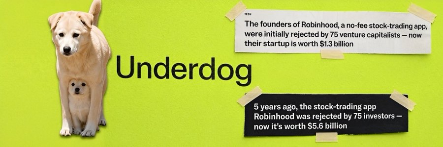 A graphic with a bright yellow-green background features a golden retriever and puppy beside the bold text "Underdog," alongside two taped news clippings about Robinhood's founders being rejected by 75 venture capitalists before their startup's value rose to $1.3 billion and later $5.6 billion—visually equating the $UNDERDOG meme token's underdog narrative with Robinhood's rags-to-riches startup story.