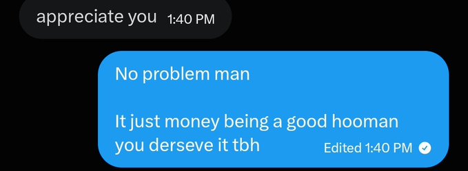 A screenshot of a text message conversation where one person says "appreciate you" at 1:40 PM, and the reply reads "No problem man. It just money being a good hooman you derseve it tbh" (edited at 1:40 PM), using playful misspellings and slang that humorously contrast with the post's serious claim of "not being" a wealthy jet-owning persona.