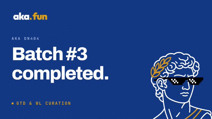 A blue announcement graphic from aka.fun stating 'AKA DN404 Batch #3 completed' with 'GTD & WL CURATION' text and an illustration of a figure wearing pixelated sunglasses and a laurel wreath.
