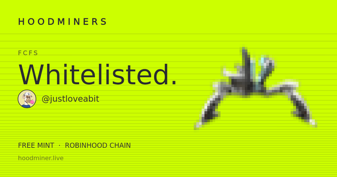 A green promotional banner for HoodMiners announces a 'Whitelisted' FCFS (First Come, First Served) free mint on the Robinhood Chain for user @justloveabit, featuring a distorted pixelated image on the right.