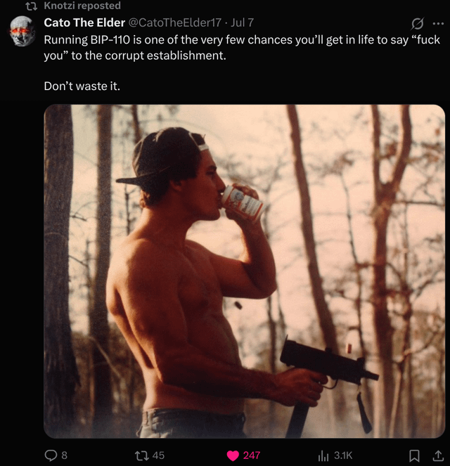 A shirtless man with a backwards cap drinks from a can while holding a submachine gun in a wooded setting, accompanying a tweet by @CatoTheElder (reposted by Knotzzi) urging people to run BIP-110 as a defiant stand against the "corrupt establishment." The rugged, rebellious image visually reinforces the post's call for action, with engagement metrics showing 8 replies, 45 reposts, 247 likes, and 3.1K views.