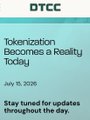 A DTCC (Depository Trust & Clearing Corporation) graphic dated July 15, 2025, with the headline "Tokenization Becomes a Reality Today" and the message "Stay tuned for updates throughout the day," announcing Microsoft's launch of production trades of tokenized Microsoft shares via the DTCC.