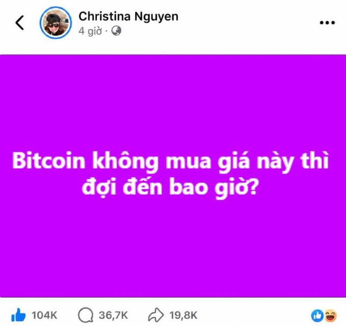 The post features a Facebook image from user Christina Nguyen displaying a purple background with the Vietnamese text "Bitcoin không mua giá này thì đợi đến bao giờ?" ("If you don't buy Bitcoin at this price, then what price are you waiting for?"), which aligns with the caption's advice urging followers to purchase Bitcoin now. The post has garnered significant engagement, with 104K likes, 36.7K comments, and 19.8K shares.