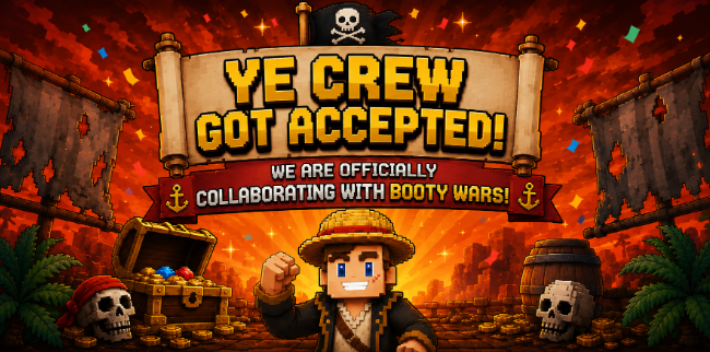 A pixel art banner reading 'YE CREW GOT ACCEPTED! WE ARE OFFICIALLY COLLABORATING WITH BOOTY WARS!', featuring a treasure chest, a character in a straw hat, and pirate skulls.