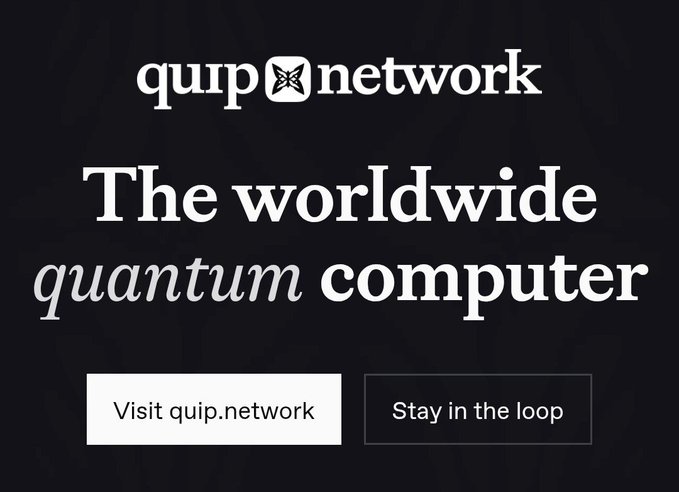 A dark-themed advertisement for 'quip.network' promoting 'The worldwide quantum computer' with buttons reading 'Visit quip.network' and 'Stay in the loop'.