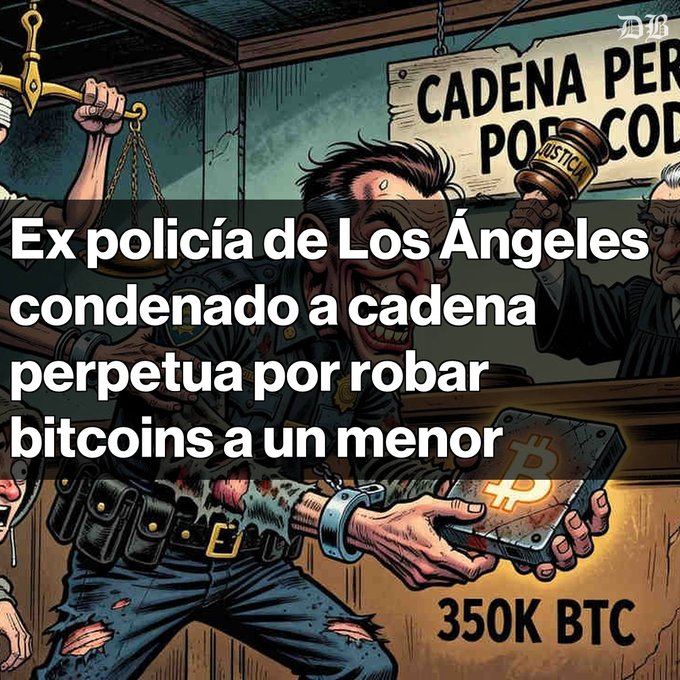 A meme-style illustration with Spanish text reading "Ex policía de Los Ángeles condenado a cadena perpetua por robar bitcoins a un menor" depicting a sweating, handcuffed police officer holding a device labeled "350K BTC".