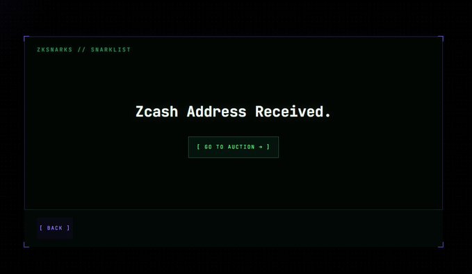 A dark terminal-style screen displaying 'ZKSNARKS // SNARKLIST' with the message 'Zcash Address Received.' and a button labeled '[ GO TO AUCTION + ]', suggesting a Zcash auction interface.