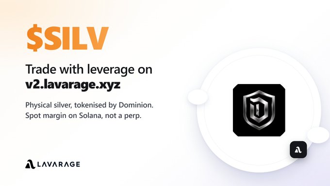 Advertisement for Lavarage featuring '$SILV' with text 'Trade with leverage on v2.lavarage.xyz' and descriptions 'Physical silver, tokenised by Dominion. Spot margin on Solana, not a perp.'