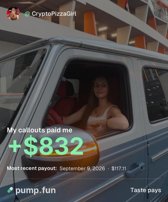 A promotional post from '@CryptoPizzaGirl' shows a woman sitting in a silver Mercedes G-Wagon at night, with overlay text stating 'My callouts paid me +$832', 'Most recent payout: September 9, 2026 · $117.11', 'pump.fun', and 'Taste pays'.