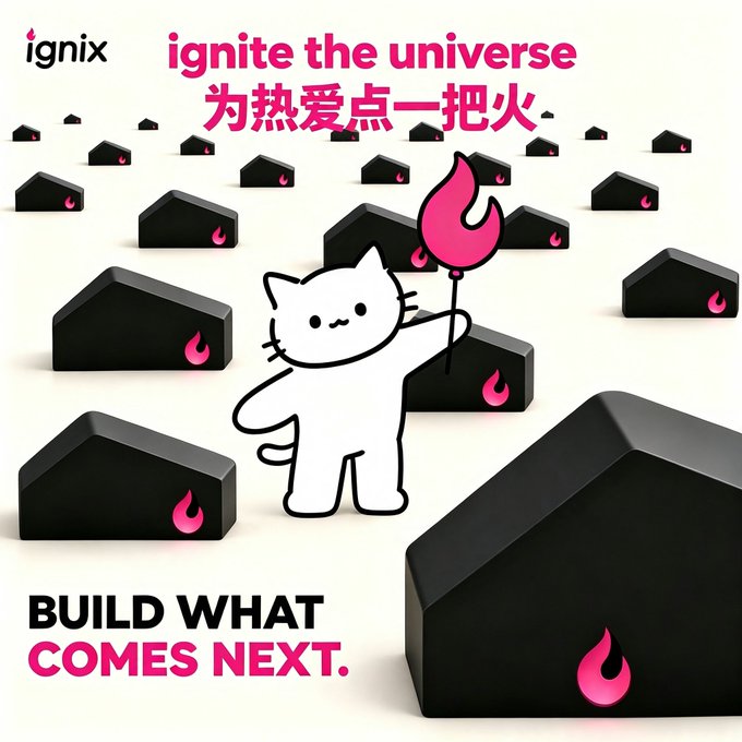 A white cartoon cat holding a pink flame stands among black house-shaped blocks, each marked with a small flame icon, branded with the "ignix" logo and the slogans "ignite the universe / 为热爱点一把火" and "BUILD WHAT COMES NEXT." The imagery reflects the post's message of builders uniting around their passion to spark something new, with the cat and flames symbolizing Ignix's mission to ignite innovation.
