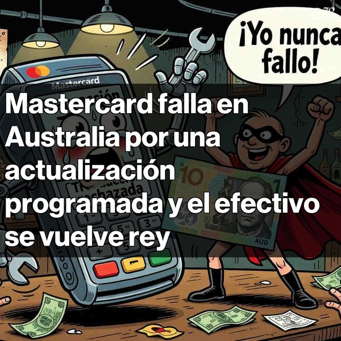 A cartoon showing a superhero Mastercard and a masked figure holding Australian currency, with Spanish text reading 'Mastercard falla en Australia por una actualización programada y el efectivo se vuelve rey' and a speech bubble saying '¡Yo nunca fallo!'.