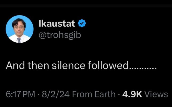 A tweet from verified user "lkaustat" (@trohsgib) posted on 8/2/24 at 6:17 PM reads "And then silence followed..........." with 4.9K views, humorously illustrating the post's reference to a "day of silence."