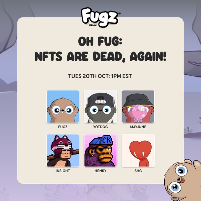 A promotional graphic for 'Fugz Official' titled 'OH FUG: NFTS ARE DEAD, AGAIN!' scheduled for Tuesday 20th Oct at 1PM EST, showcasing six NFT characters.