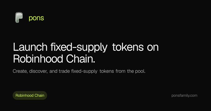 A dark-themed promotional image for "pons" featuring a white "P" logo and yellow "pons" text, with the headline "Launch fixed-supply tokens on Robinhood Chain" and the subheading "Create, discover, and trade fixed-supply tokens from the pool." A green "Robinhood Chain" tag appears at the bottom left, with "ponsfamily.com" listed on the right. The image visually reinforces the post's description of PONS as a launchpad for creating and trading newly launched tokens on Robinhood Chain.
