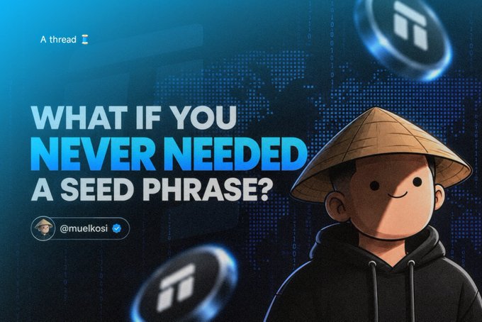 A promotional graphic reading 'WHAT IF YOU NEVER NEEDED A SEED PHRASE?' by @muelkosi, featuring a 3D cartoon character in a conical hat.