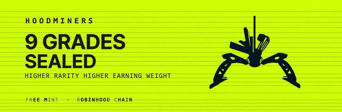 A bright neon green promotional banner for 'HOODMINERS 9 GRADES SEALED' with the tagline 'HIGHER RARITY HIGHER EARNING WEIGHT' and 'FREE MINT • ROBINHOOD CHAIN', featuring a black graphic of mining tools.