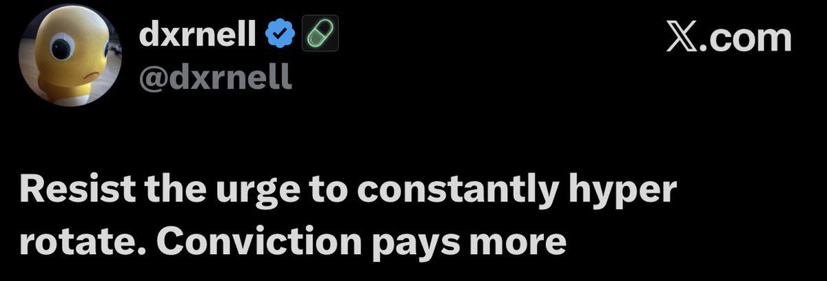 A screenshot of a tweet by @dxrnell with a yellow character avatar, reading: 'Resist the urge to constantly hyper rotate. Conviction pays more'.