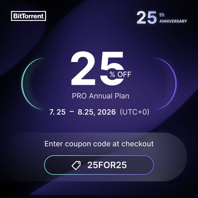 A promotional graphic for BitTorrent's 25th Anniversary offers '25% OFF PRO Annual Plan' with the coupon code '25FOR25', valid from 7.25 – 8.25, 2026 (UTC+0).