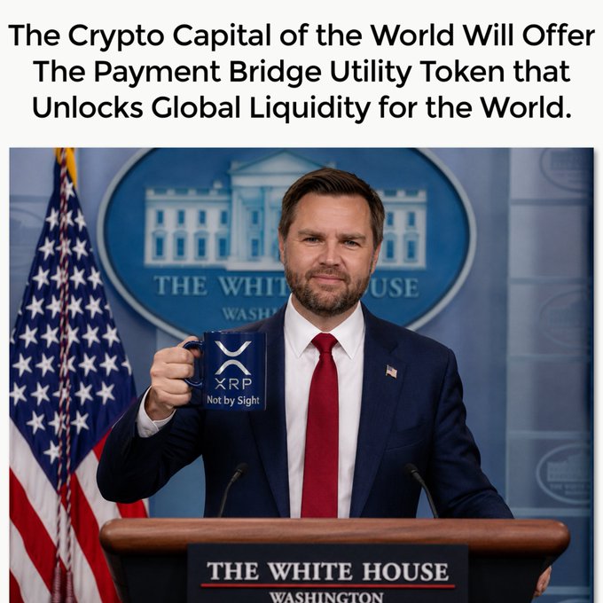 A man is holding a mug with an XRP logo and "Not by Sight" text in front of a White House backdrop, while text above reads "The Crypto Capital of the World Will Offer The Payment Bridge Utility Token that Unlocks Global Liquidity for the World."