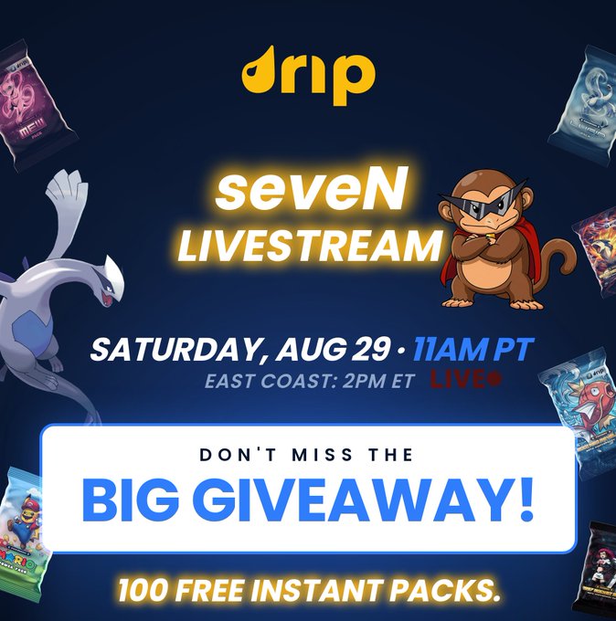 A promotional graphic for 'drip' announces a 'seveN LIVESTREAM' on Saturday, August 29 at 11AM PT, advertising a 'BIG GIVEAWAY' of 100 free instant packs, decorated with cartoon Pokémon-like characters and trading card pack illustrations.