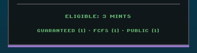 A dark screen with green pixelated text reading 'ELIGIBLE: 3 MINTS' and 'GUARANTEED (1) • FCFS (1) • PUBLIC (1)'.
