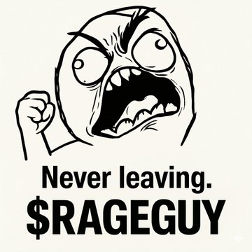 A black-and-white cartoon of an enraged, wide-eyed character with the text 'Never leaving. $RAGEGUY' below.