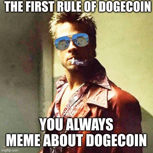 A meme featuring Brad Pitt as Tyler Durden from Fight Club wearing Doge-themed sunglasses and smoking, with text reading 'THE FIRST RULE OF DOGECOIN: YOU ALWAYS MEME ABOUT DOGECOIN.'
