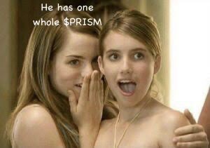 A meme-style image of two young women whispering, with the text 'He has one whole $PRISM' overlaid at the top.
