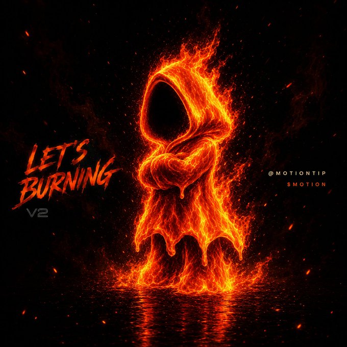 A digital artwork titled 'LET'S BURNING V2' by @MOTIONTIP SMOTION features a hooded figure composed entirely of fiery orange flames with melting drip effects against a dark background with a reflective surface below.