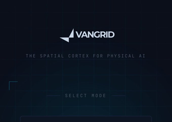 A title screen for 'VANGRID' displays the tagline 'THE SPATIAL CORTEX FOR PHYSICAL AI' with a 'SELECT MODE' prompt.