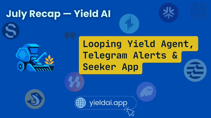 A blue promotional graphic titled 'July Recap — Yield AI' featuring a yellow text box that says 'Looping Yield Agent, Telegram Alerts & Seeker App' along with the website 'yieldai.app'.