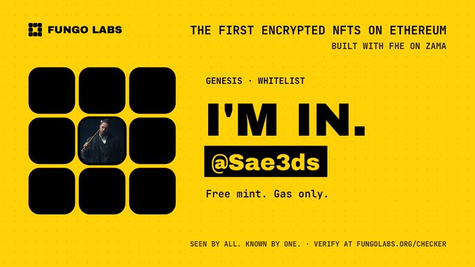 A yellow Fungo Labs promotional graphic announces the first encrypted NFTs on Ethereum built with FHE on Zama, featuring a 3x3 grid of black squares with a person's image in the center, and displays "I'M IN. @Sae3ds" to confirm a Genesis whitelist spot for the free mint (gas only).