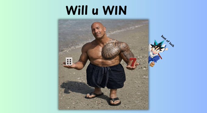 A meme image showing Dwayne 'The Rock' Johnson holding a dice and a '7' card, with text 'Will u WIN' above and a small Goku character labeled 'bests of luck' on the side.