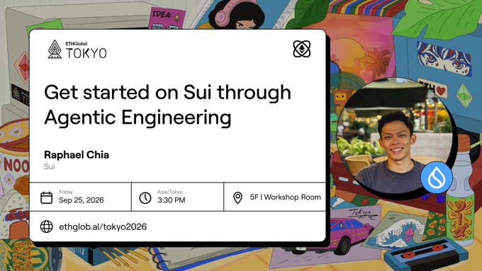 An event poster for ETHGlobal Tokyo featuring a talk titled 'Get started on Sui through Agentic Engineering' by Raphael Chia on Friday, Sep 25, 2026, at 3:30 PM in the 5F Workshop Room, with the link ethglobal.ai/tokyo2026.