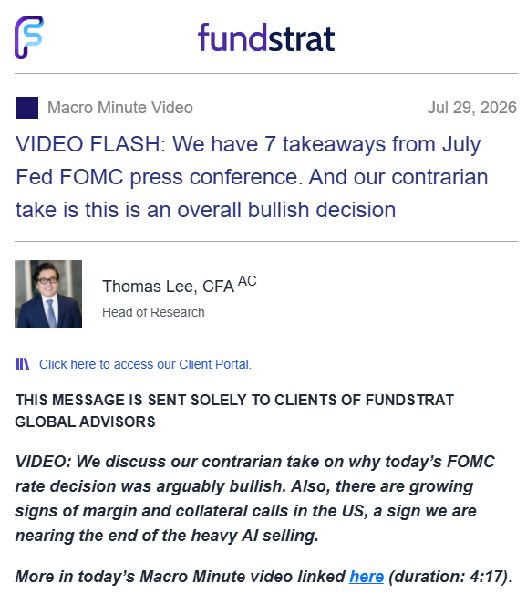 The image is a Fundstrat Macro Minute Video notification from Thomas Lee, Head of Research, dated July 29, 2026, titled "VIDEO FLASH: We have 7 takeaways from July Fed FOMC press conference. And our contrarian take is this is an overall bullish decision." The post discusses Fundstrat's bullish contrarian view on the FOMC rate decision and growing signs of margin and collateral calls in the US, indicating the end stages of the AI-driven leverage unwind—which ties to the accompanying post's message about the "great leverage unwind" nearing completion.