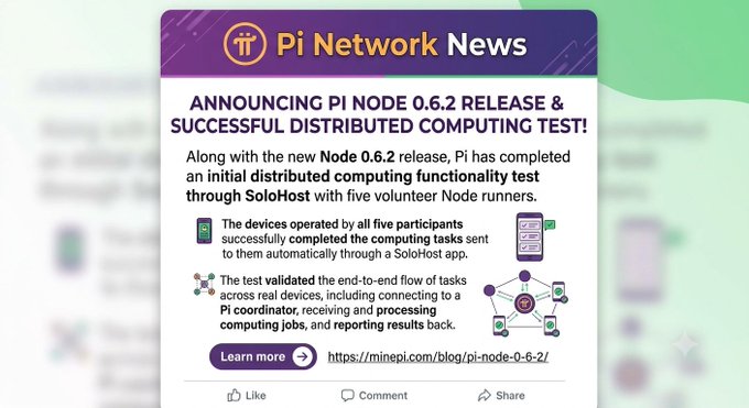 Pi Network News announcement: "ANNOUNCING PI NODE 0.6.2 RELEASE & SUCCESSFUL DISTRIBUTED COMPUTING TEST!" The post highlights that the test validated end-to-end task flow across real devices connecting to a Pi coordinator, processing jobs, and reporting results.