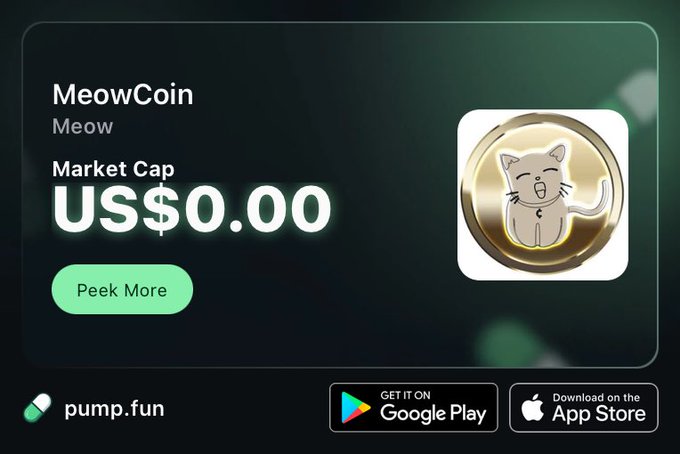 Promotional graphic for 'MeowCoin' on pump.fun showing a market cap of US$0.00 with a Peek More button and cat logo, featuring Google Play and App Store download links.