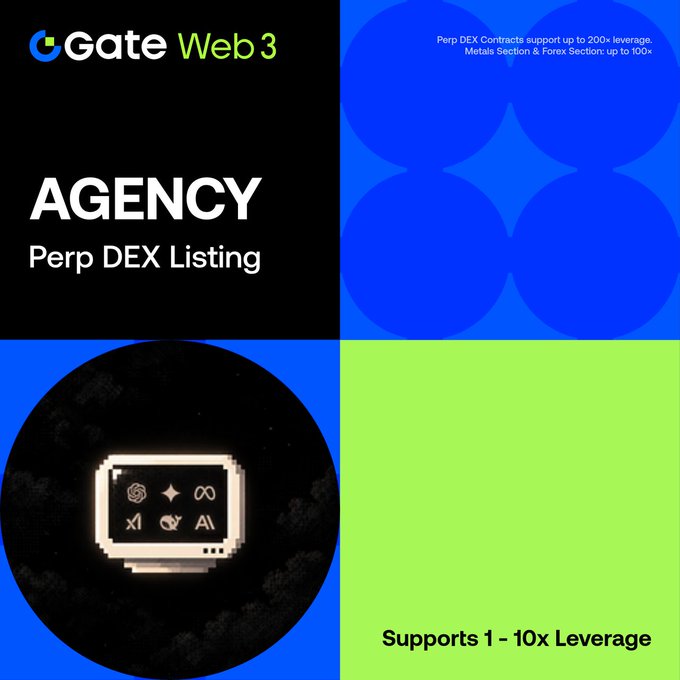 A 'Gate Web3' promotional graphic for 'AGENCY Perp DEX Listing' mentioning Perp DEX Contracts support up to 200x leverage, Metals Section & Forex up to 100x, and Supports 1-10x Leverage.