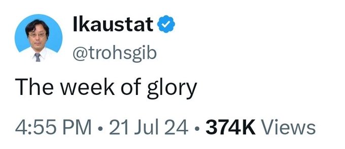 A screenshot of a tweet from verified user @trohsgib (display name "Ikaustat") reading "The week of glory," posted at 4:55 PM on July 21, 2024, garnering 374K views. The profile picture shows a man in a suit against a blue background, and the post's simple declaration pairs with a ":)" comment to convey a sense of celebratory satisfaction.
