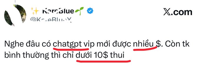 A screenshot of a Vietnamese X.com post from user "KeraBlue" reading "Nghe đâu có chatgpt vip mới được nhiều $. Còn tk bình thường thì chỉ dưới 10$ thui" (translation: "I heard you need ChatGPT VIP to get a lot of $. A regular account only gets under $10"), supporting the claim that premium ChatGPT users receive higher payouts.