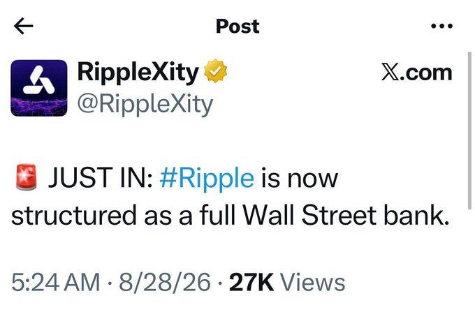 A tweet from RippleXity (@RippleXity) reads "JUST IN: #Ripple is now structured as a full Wall Street bank," posted at 5:24 AM on 8/28/26 with 27K Views.